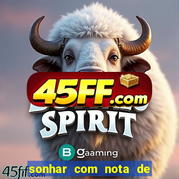 sonhar com nota de 50 reais jogo do bicho